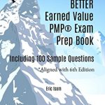 The BIGGER, BETTER Earned Value PMP® Exam Prep Book: Including 100 Sample Questions